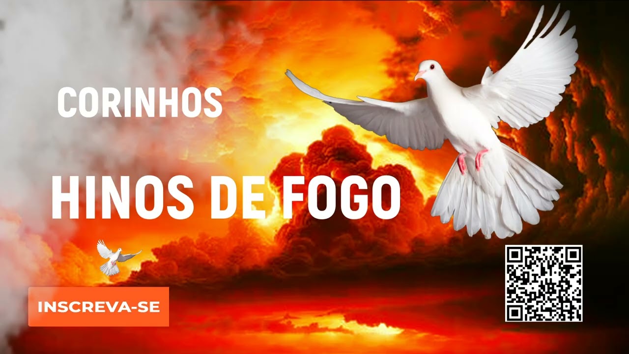 OS MELHORES CORINHOS DE FOGO PENTECOSTAIS, LOUVORES DE FOGO PARA VASO CANELA DE FOGO.