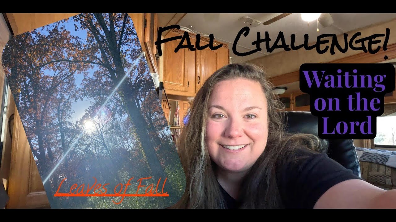Fall Challenge. | Waiting on the Lord. | Leaves of Fall.