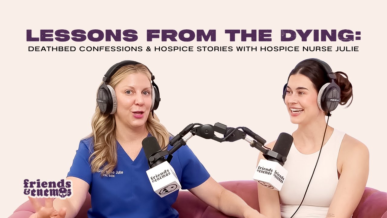 Lessons from the Dying: Deathbed Confessions and Hospice Stories with Hospice Nurse Julie