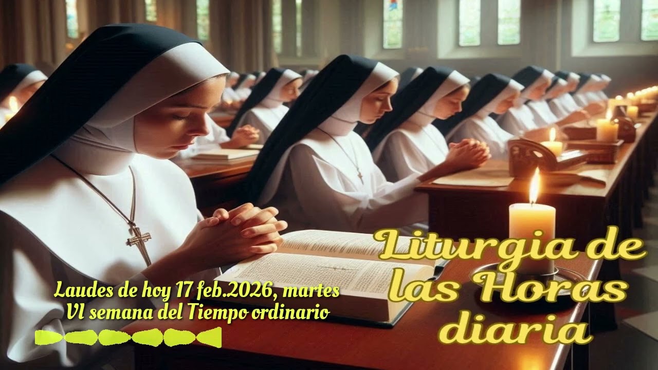 Laudes de hoy 17 feb.2026, martes VI semana del Tiempo ordinario