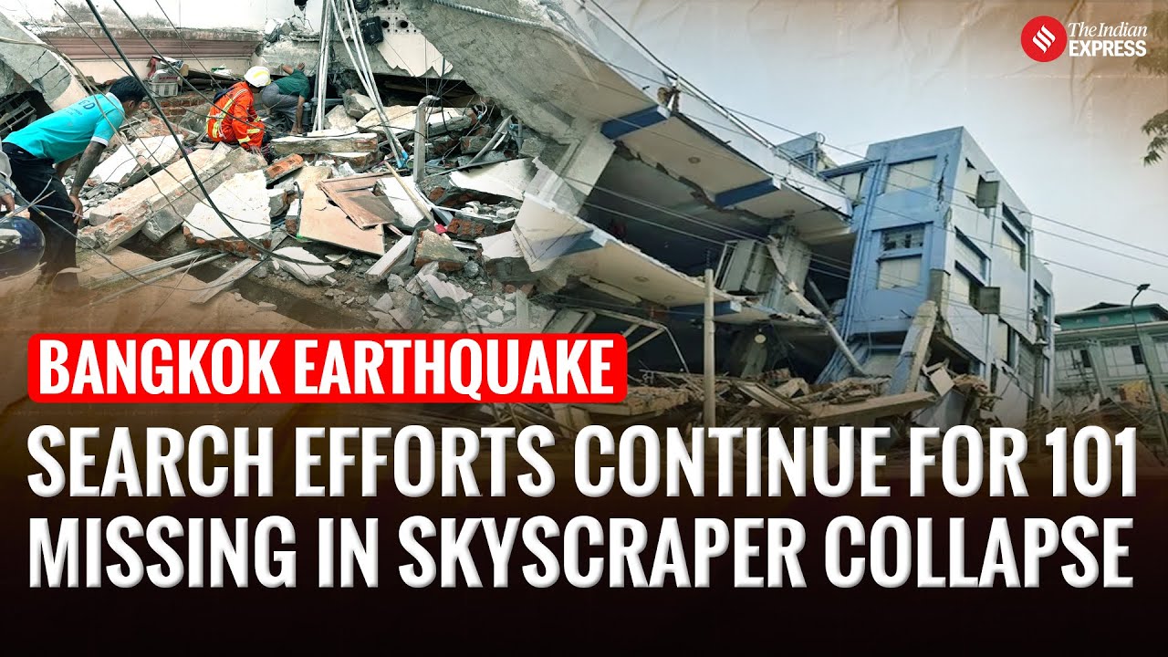 Myanmar Earthquake: Search Ongoing for 101 Missing After Bangkok Skyscraper Collapse