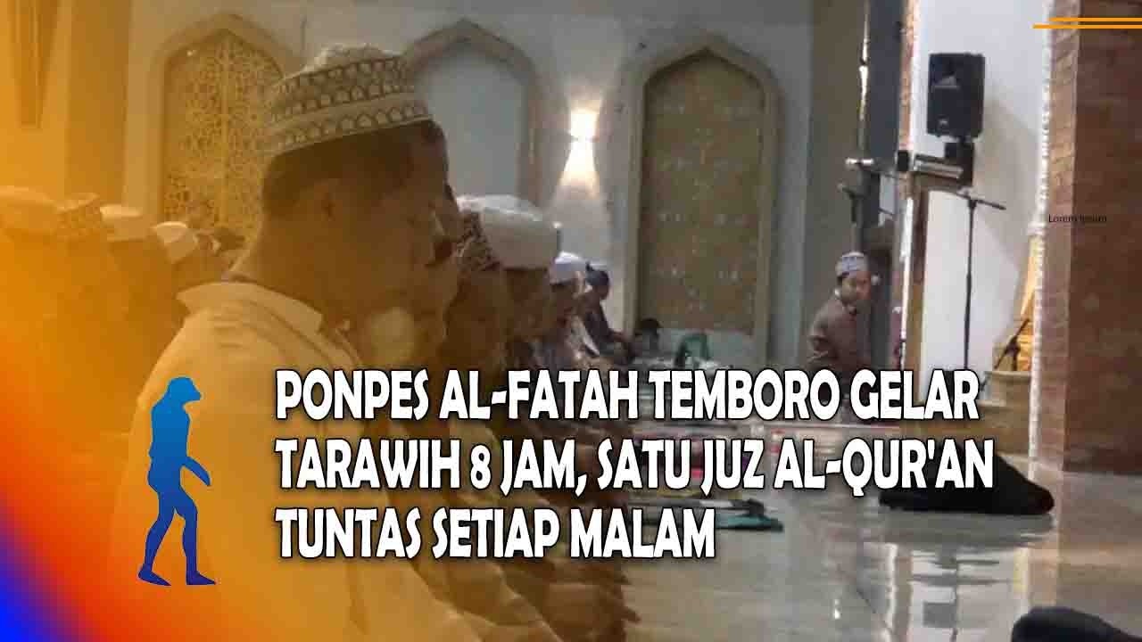 MAGETAN Ponpes Al-Fatah Temboro Gelar Tarawih 8 Jam, Satu Juz Al-Qur'an Tuntas Setiap Malam