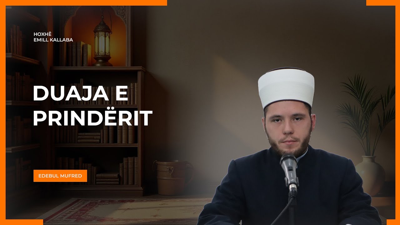 Hoxhë Emill Kallaba - Shpjegimi i Edebul Mufred - 12. Duaja (lutja) e prindërit