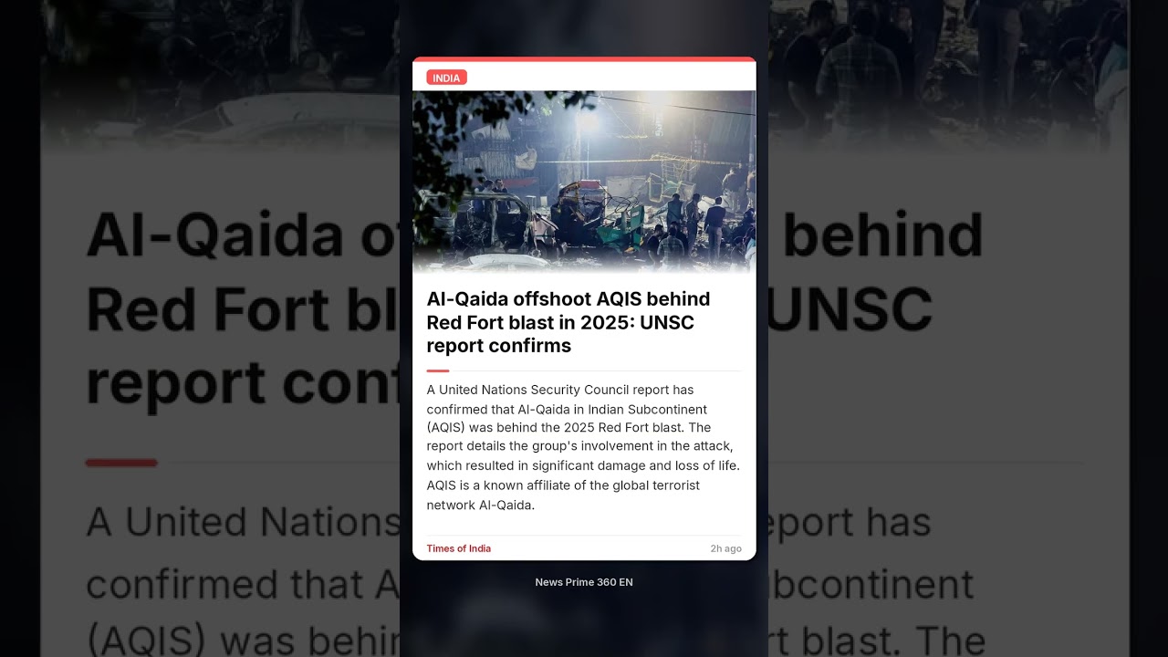 Al-Qaida offshoot AQIS behind Red Fort blast in 2025: UNSC report conf | News Prime 360 EN #shorts #