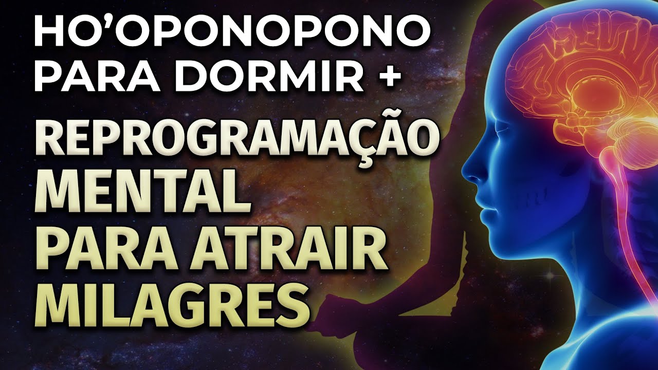HO'OPONOPONO PARA DORMIR E REPROGRAMA&Ccedil;&Atilde;O MENTAL PARA ATRAIR  E MANIFESTAR MILAGRES