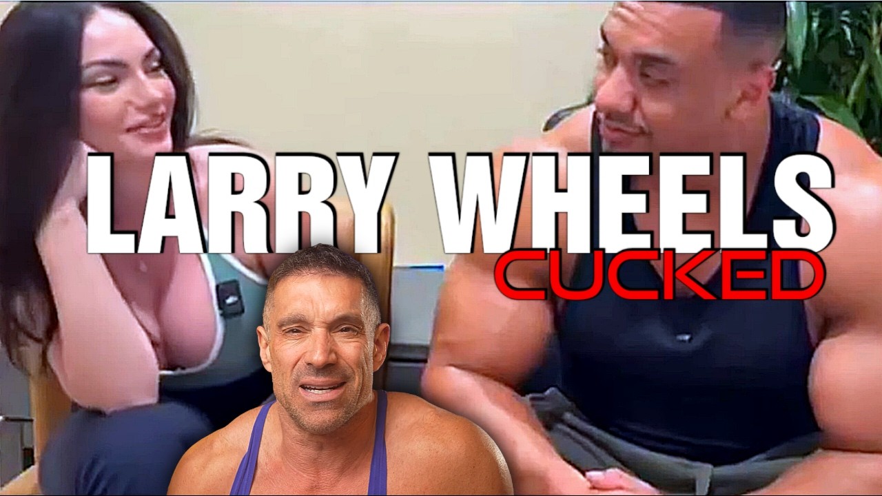 Larry Wheels Just Got Cucked