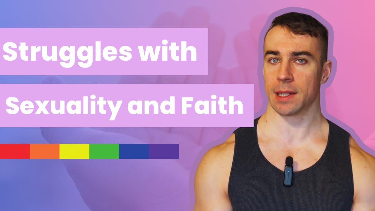 Struggles with Sexuality and Faith