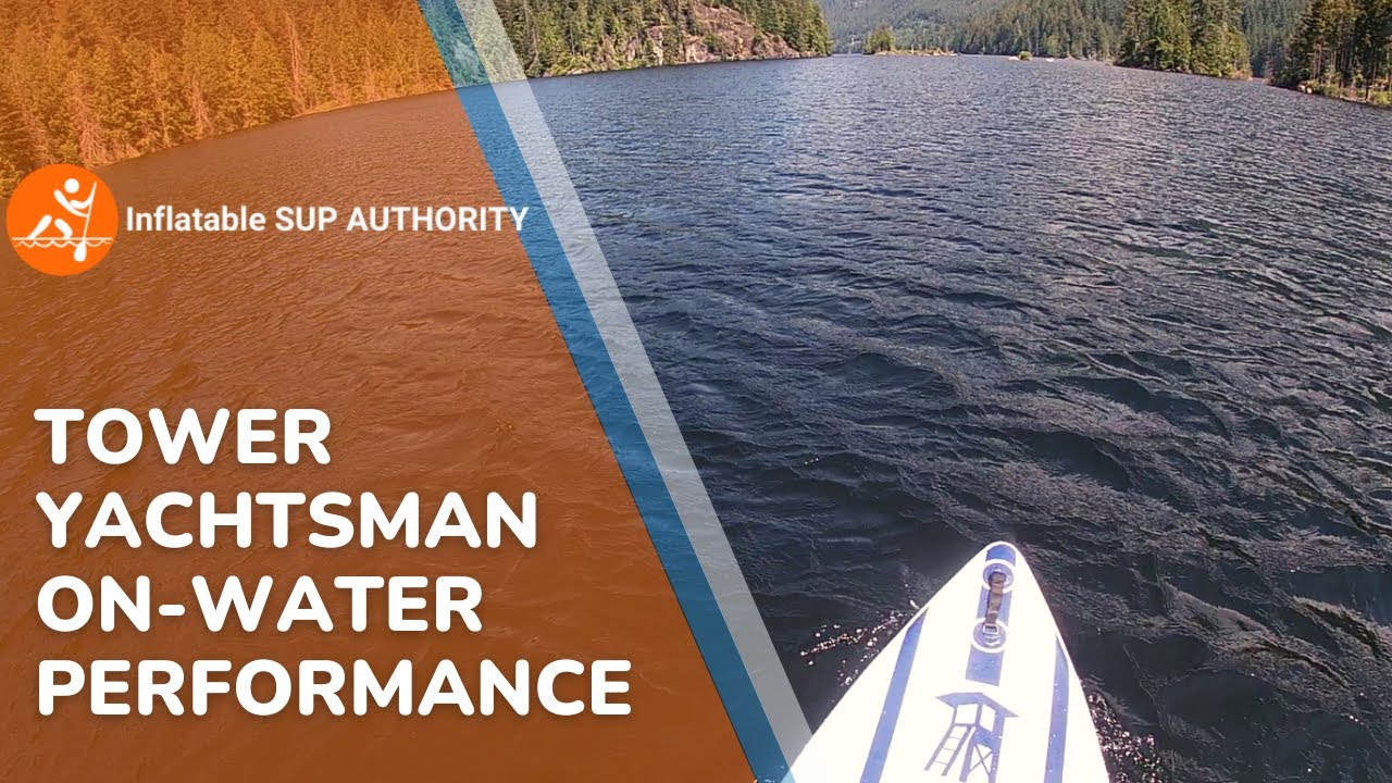 Tower Inflatable Paddle Board On Water Performance Review | Tower Yachtsman/ Adventurer 2 SUP Test