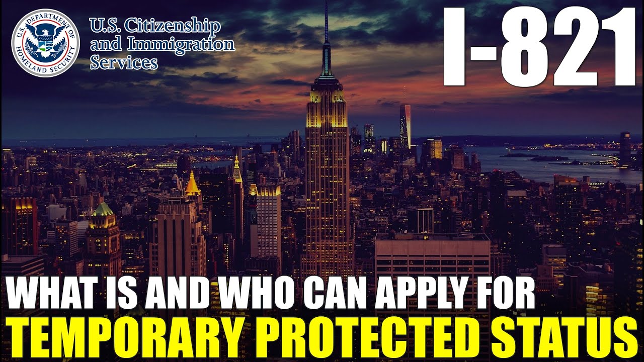 What Is Temporary Protected Status (TPS) And Who Can Apply For It