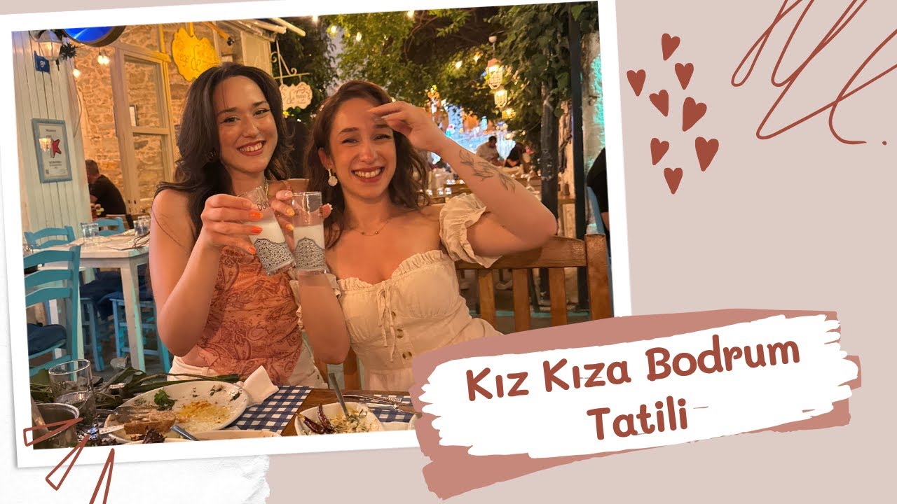 Kız Kıza Bodrum Tatili Yapıyoruzzzz