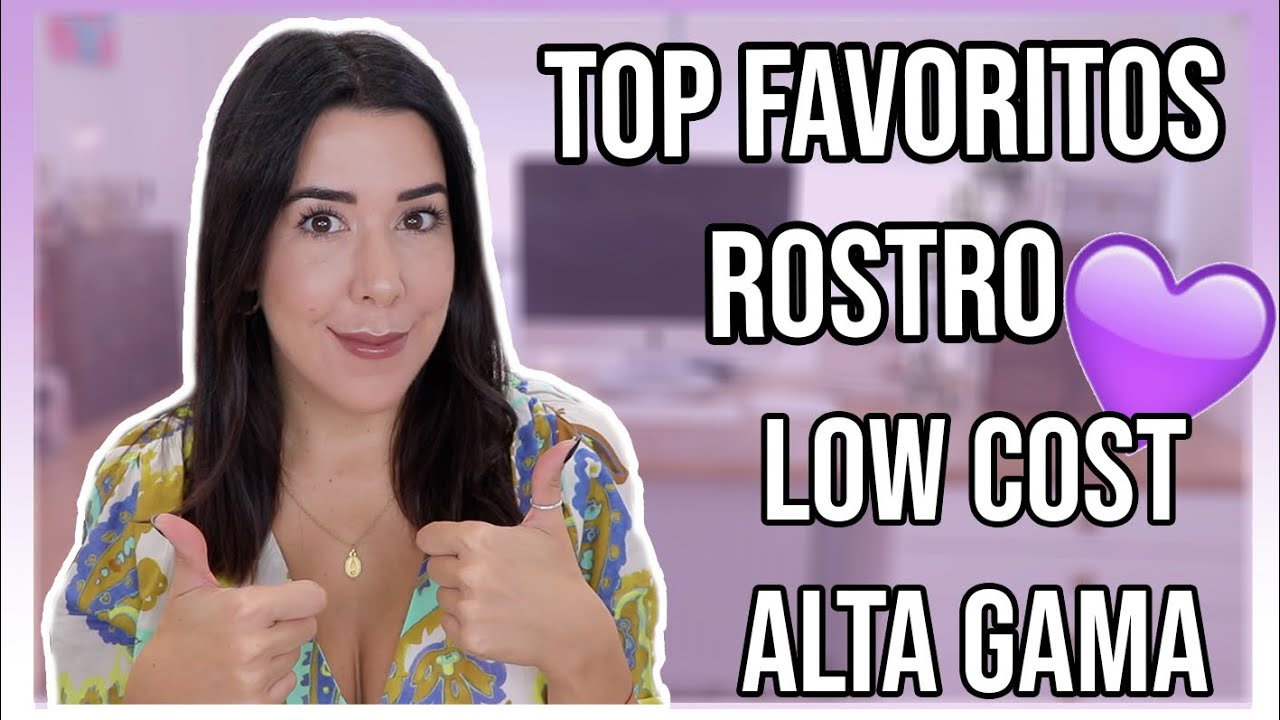TOP FAVORITOS LOW COST y ALTA GAMA | LO MEJOR DE LO MEJOR ROSTRO