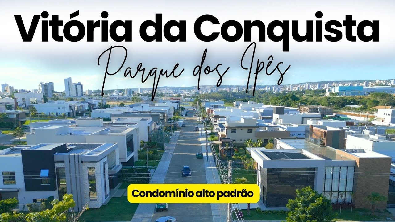 Vit&oacute;ria da Conquista 2025 Parque dos Ip&ecirc;s - Condom&iacute;nio de Alto PADR&Atilde;O