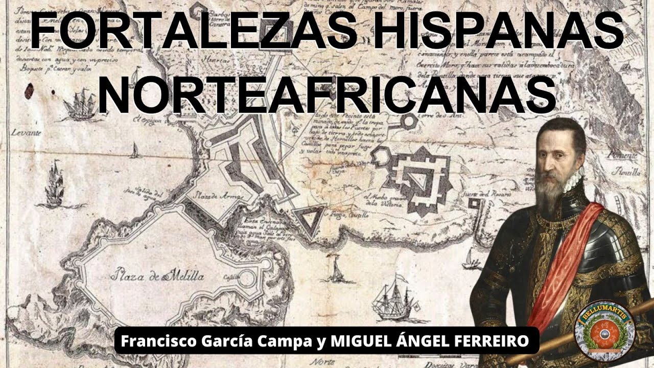 FORTALEZAS HISPANAS NORTEAFRICANAS: La Frontera Sur del imperio Español * Miguel Ángel Ferreiro*