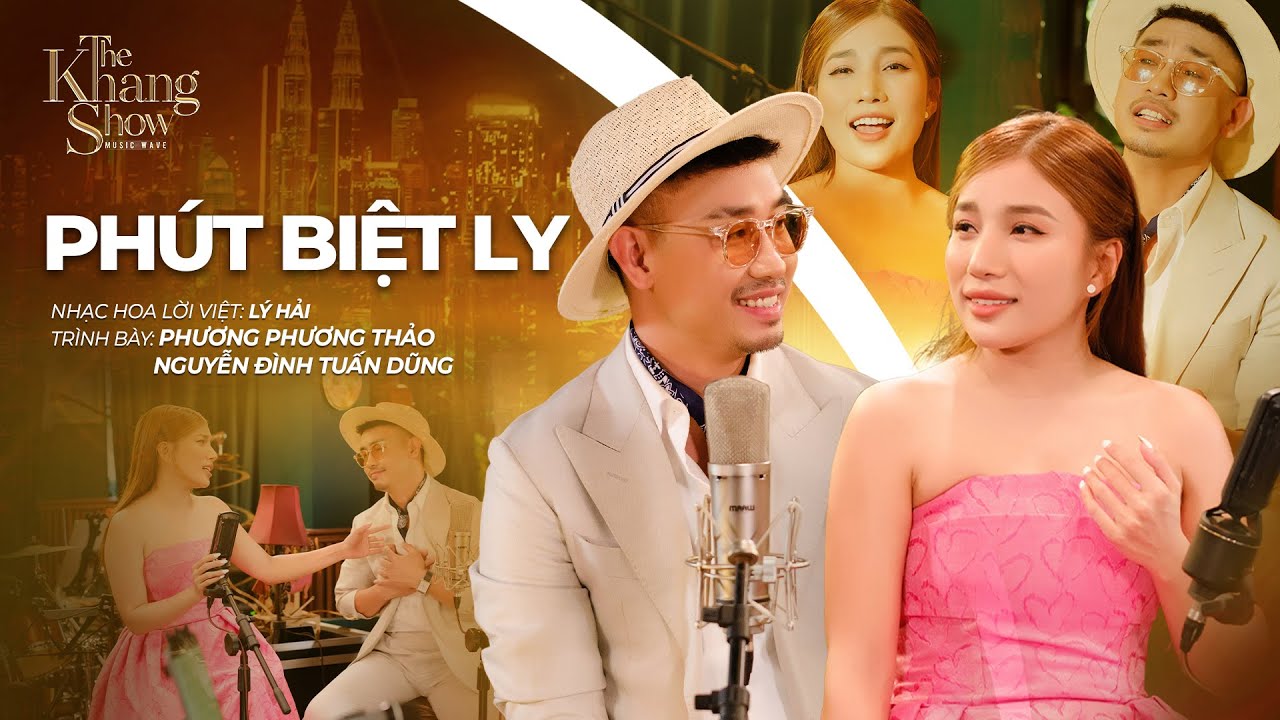 Phút Biệt Ly - Phương Phương Thảo ft. Nguyễn Đình Tuấn Dũng (The Khang Show)
