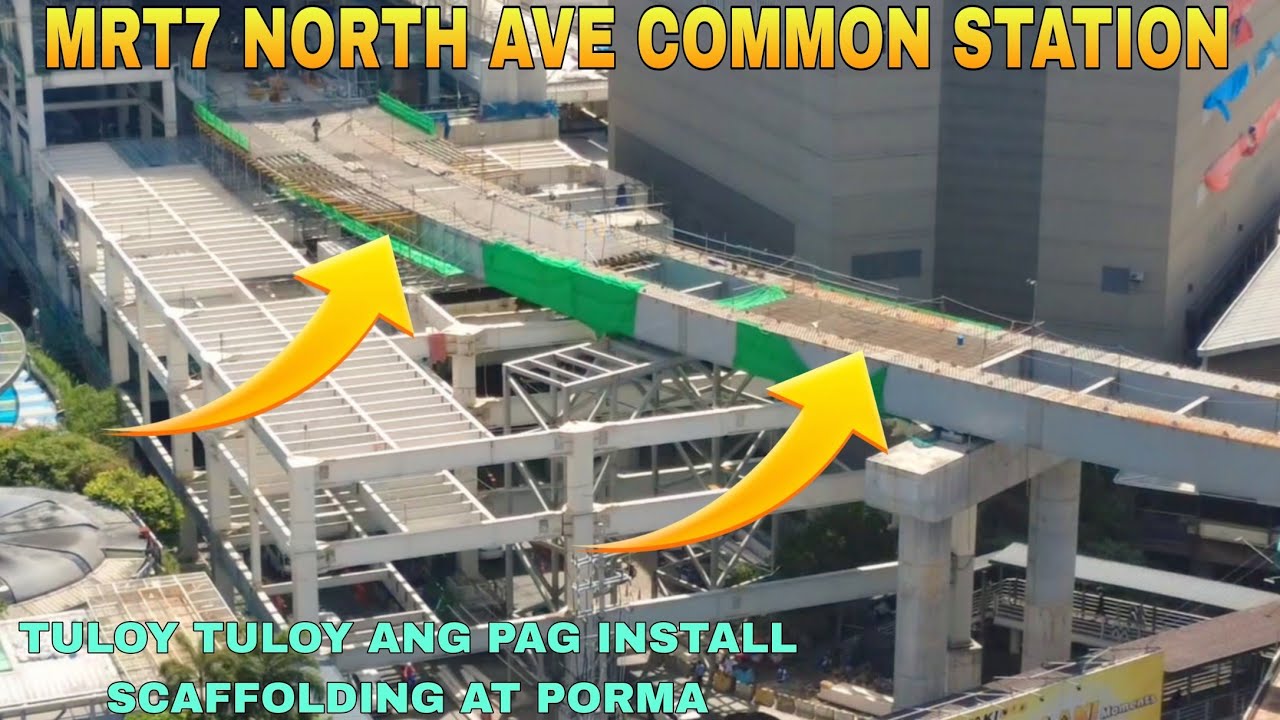 TULOY TULOY ANG PAG INSTALL NG SCAFFOLDING AT PORMA/MRT7 NORTH AVE COMMON STATION UNIFIED GRAND