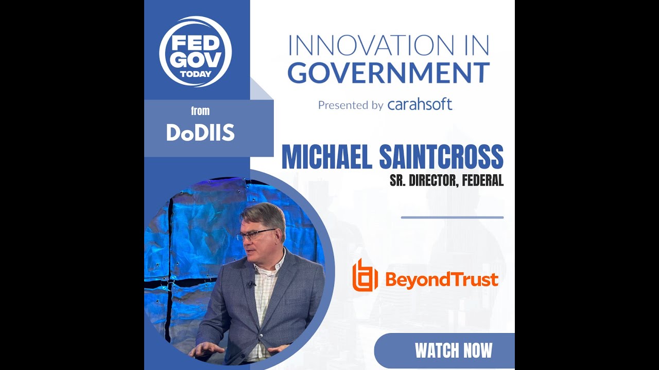 Navigating Data Security Challenges in Government: A Discussion w/ Michael Saintcross of BeyondTrust