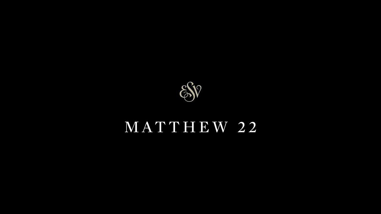 Matthew 22 - English Standard Version (ESV)