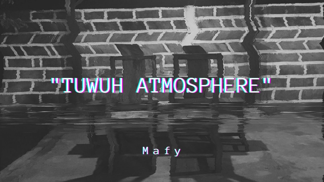 MAFY - TUWUH ASMOSPHERE