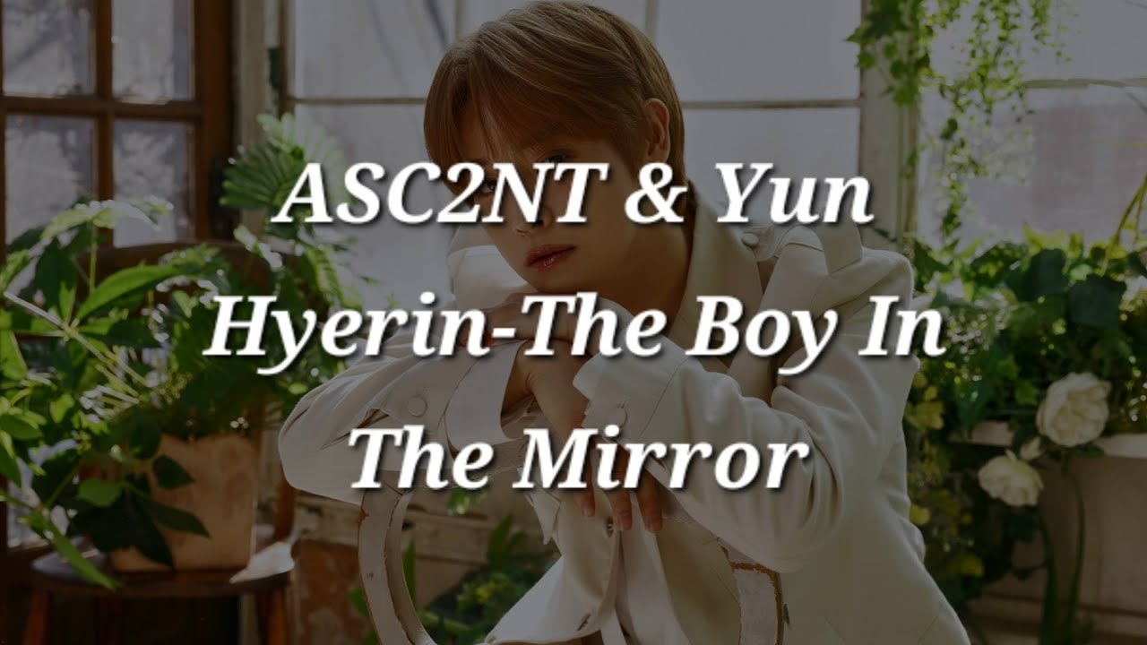 ASC2NT & Yun Hyerin-The Boy In The Mirror Easy lyrics