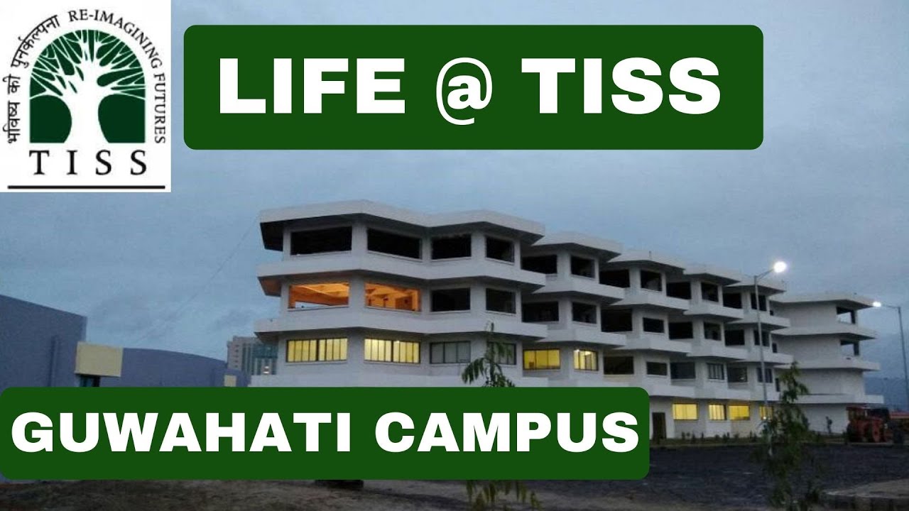 TISSNET - LIFE AT TISS GUWAHATI - Tata Institute of Social Sciences (GUWAHATI CAMPUS)  by Manoeuvre