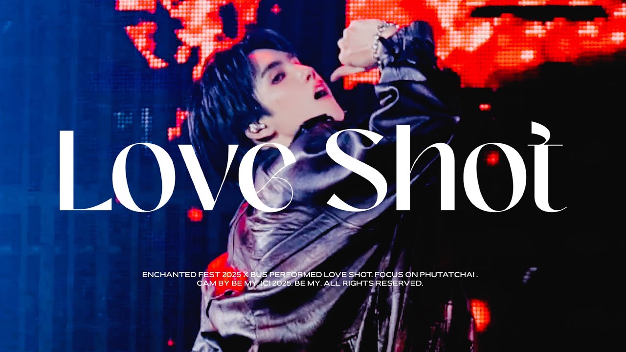 [FANCAM 4K ] 251031 EnchantedFest2025xBUS  'LOVE SHOT’ - PHUTATCHAI FOCUS