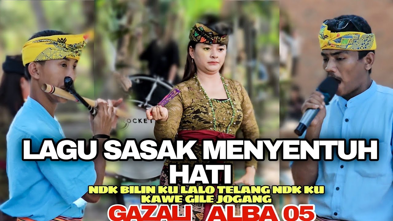 LAGU SASAK MENYENTUH HATI .NDK BILIN LALO TELANG NDK KU KAWE GILE JOGANG GAZALI ALBA 05