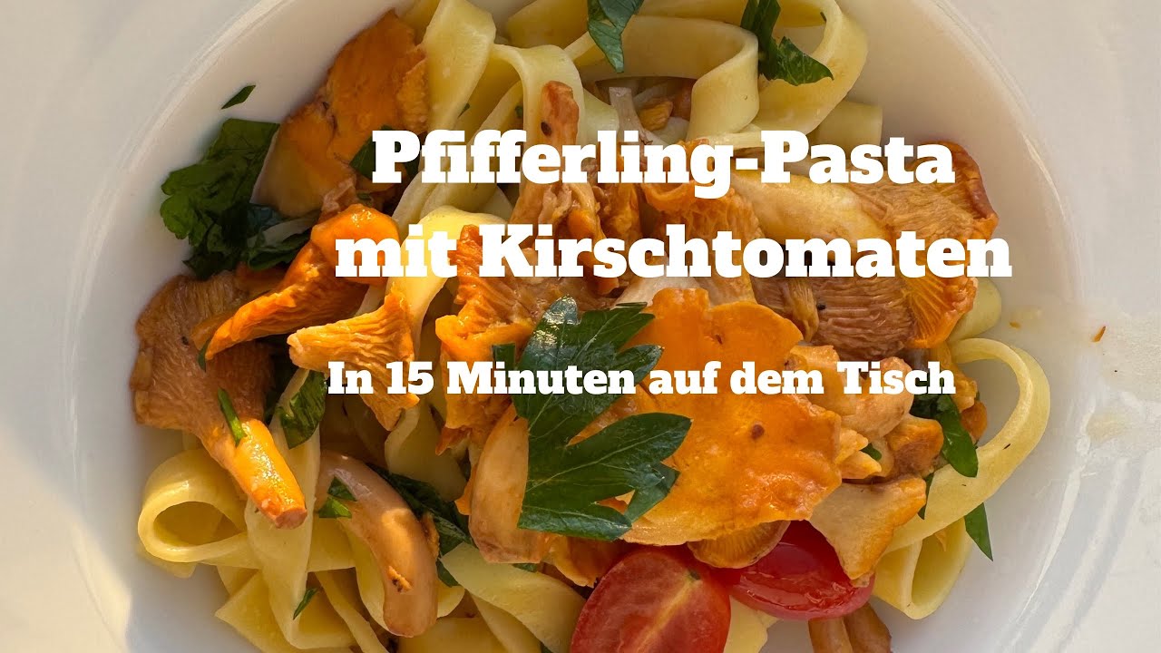 Pfifferling-Pasta mit Kirchtomaten - in 15 Minuten auf dem Tisch #pasta#pfifferlinge#zuckerfrei