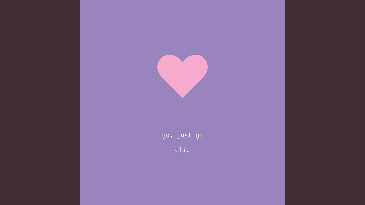 go, just go