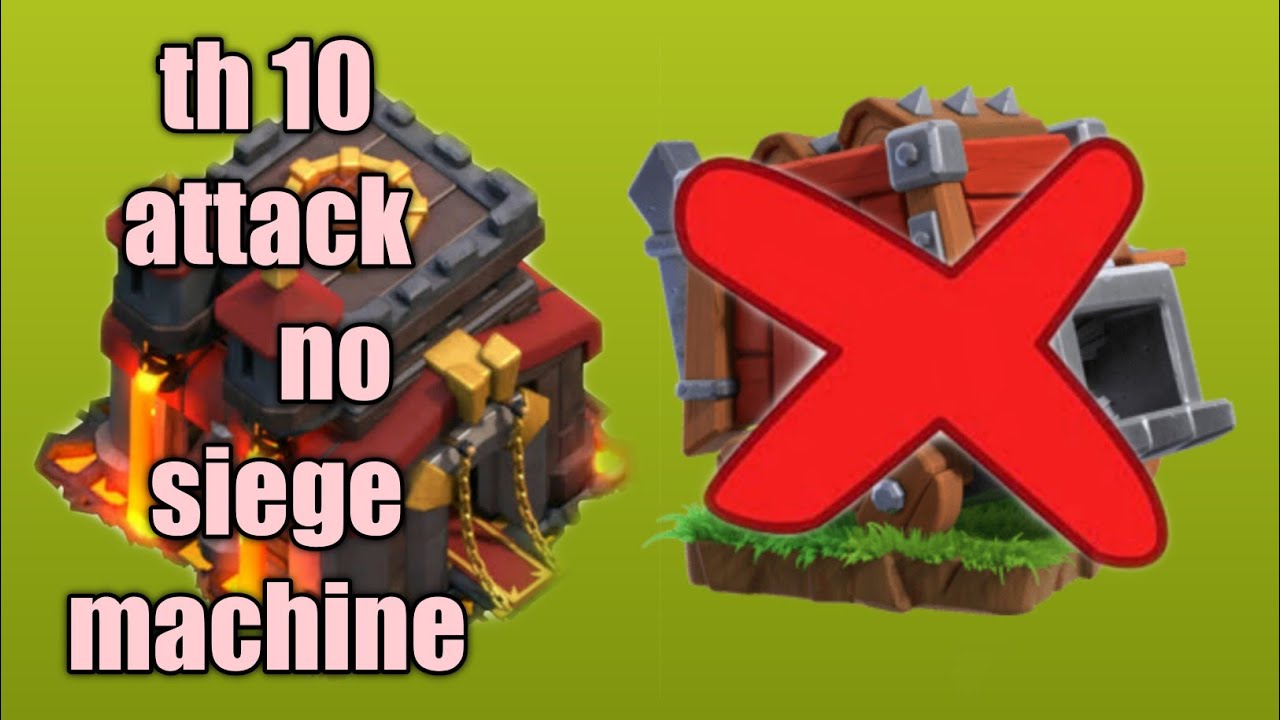 th 10 attack no siege machine/th 10 attack strategy