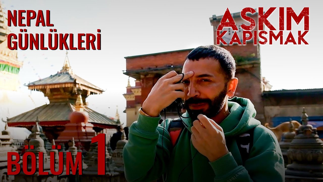 Nepal Günlükleri | Katmandu | Aşkım Kapışmak