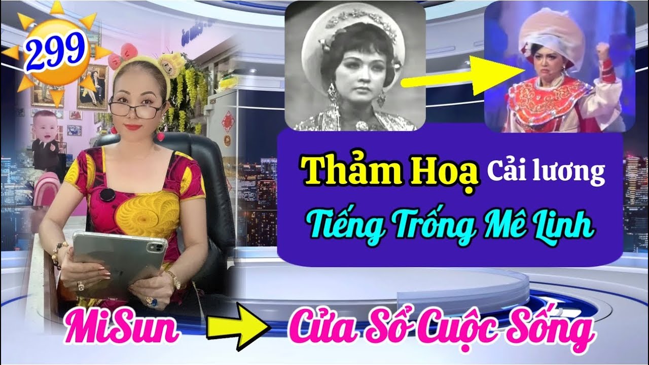 Phần 299: Cửa Sổ Cuộc Sống ( Thảm hoạ cải lương ) Bùm Bum diễn Tiếng Trống Mê Linh 