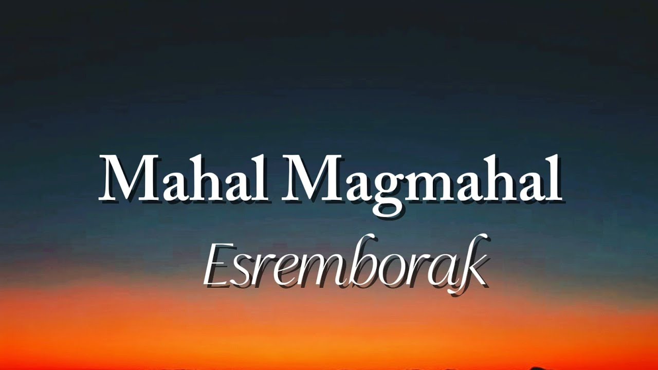 Esremborak - Mahal Magmahal (Lyrics)