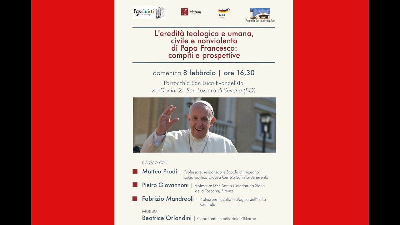 L'eredità teologica e umana, civile e nonviolenta di Papa Francesco: compiti e prospettive