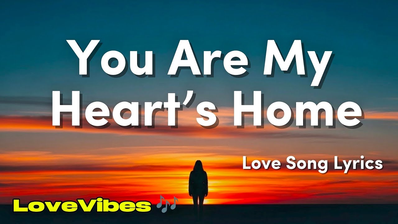 You Are My Heart’s Home - Romantic Love Song (Lyrics) 😚