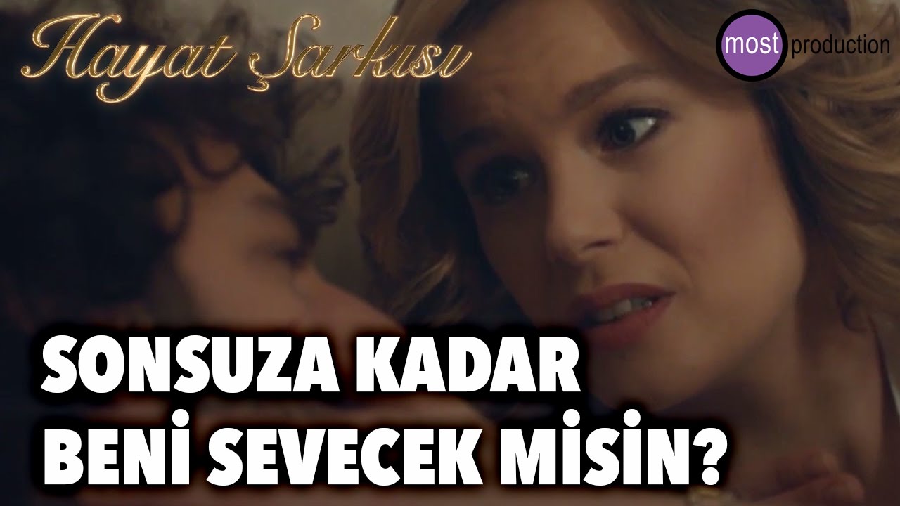 Hayat Şarkısı - Sonsuza Kadar Beni Sevecek misin?