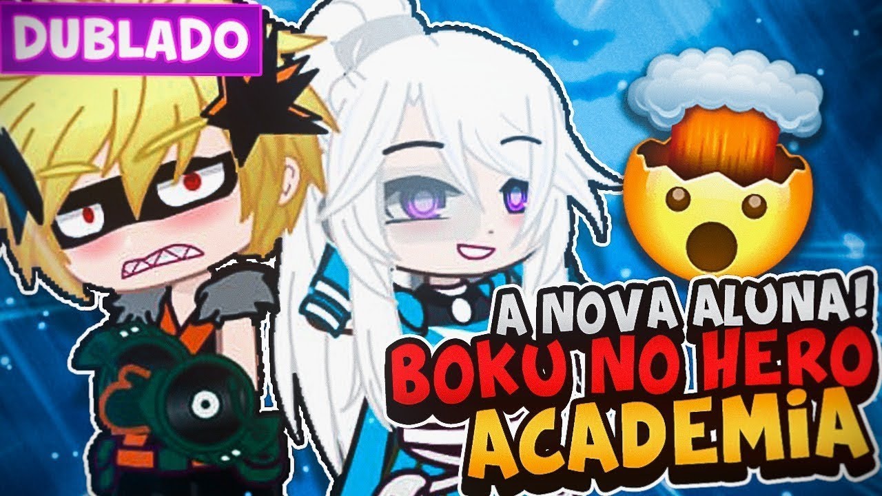 A NOVA ALUNA MY HERO ACADEMIA ✨ [DUBLADO] MINI FILME GACHA LIFE