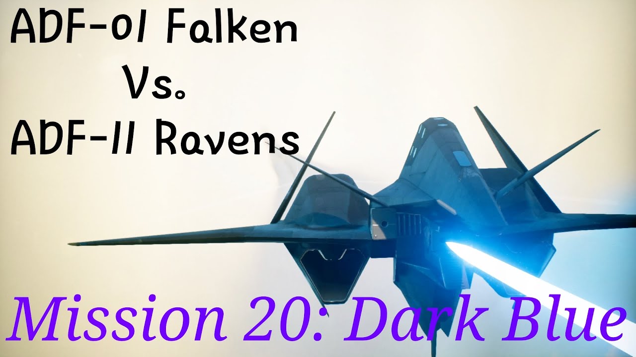 Ace Combat 7 Mission 20 Dark Blue/ ADF-01 Falken Vs. ADF-11 Ravens
