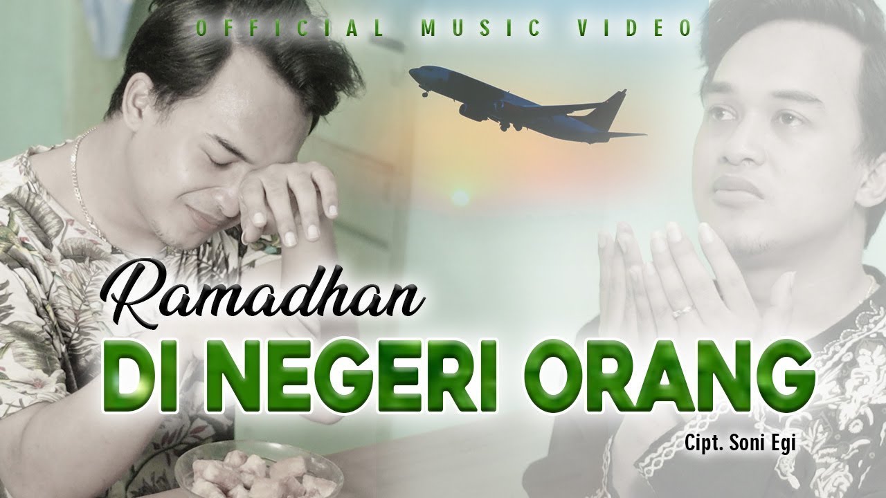 Anak Rantau Wajib Nonton!🥹😢 100% Mewek❗️| Soni Egi - Ramadhan Di Negeri Orang (Official Music Video)