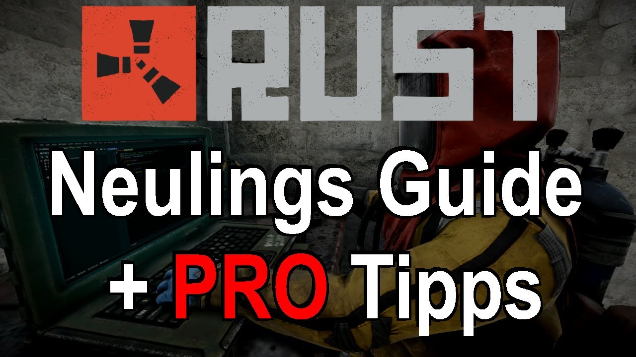 Rust Neuling Guide! Hier erfährst du ALLES was du brauchst um in Rust durchzustarten + PRO Tipps!