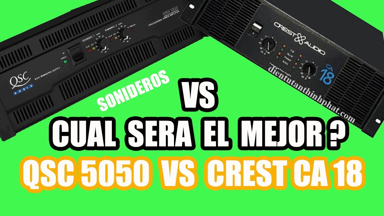 CREST AUDIO CA 18 VS QSC RMX 5050 CUAL SERA MEJOR PARA SONIDEROS