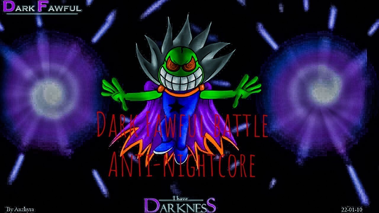 Dark fawful battle anti-nightcore