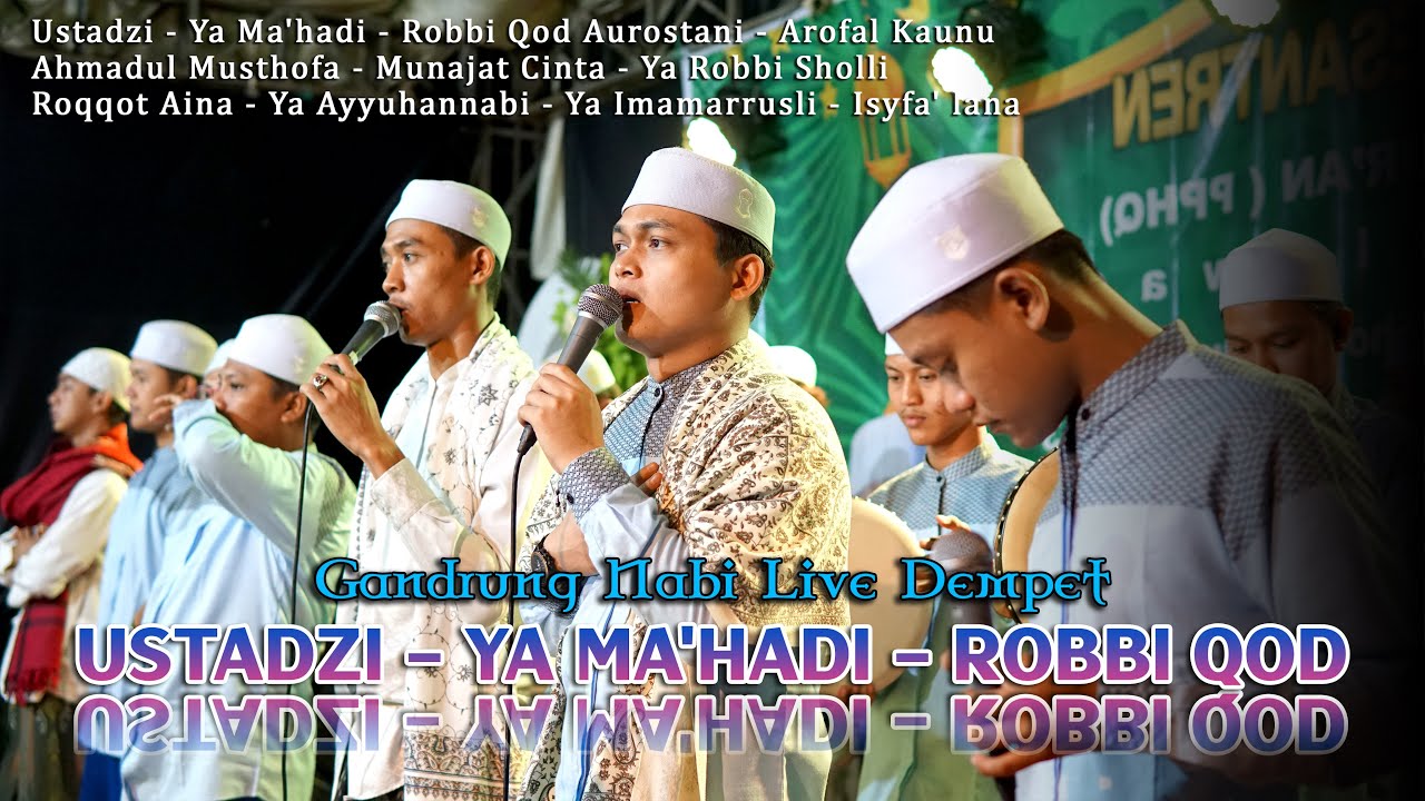 USTADZI  - YA MAHADI - ROBBI QOD AUROTSANI GANDRUNG NABI LIVE DEMPET