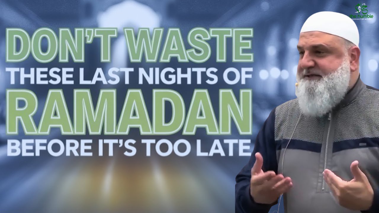 Don’t Waste These Last Nights of Ramadan Before It’s Too Late | Ustadh Mohamad Baajour