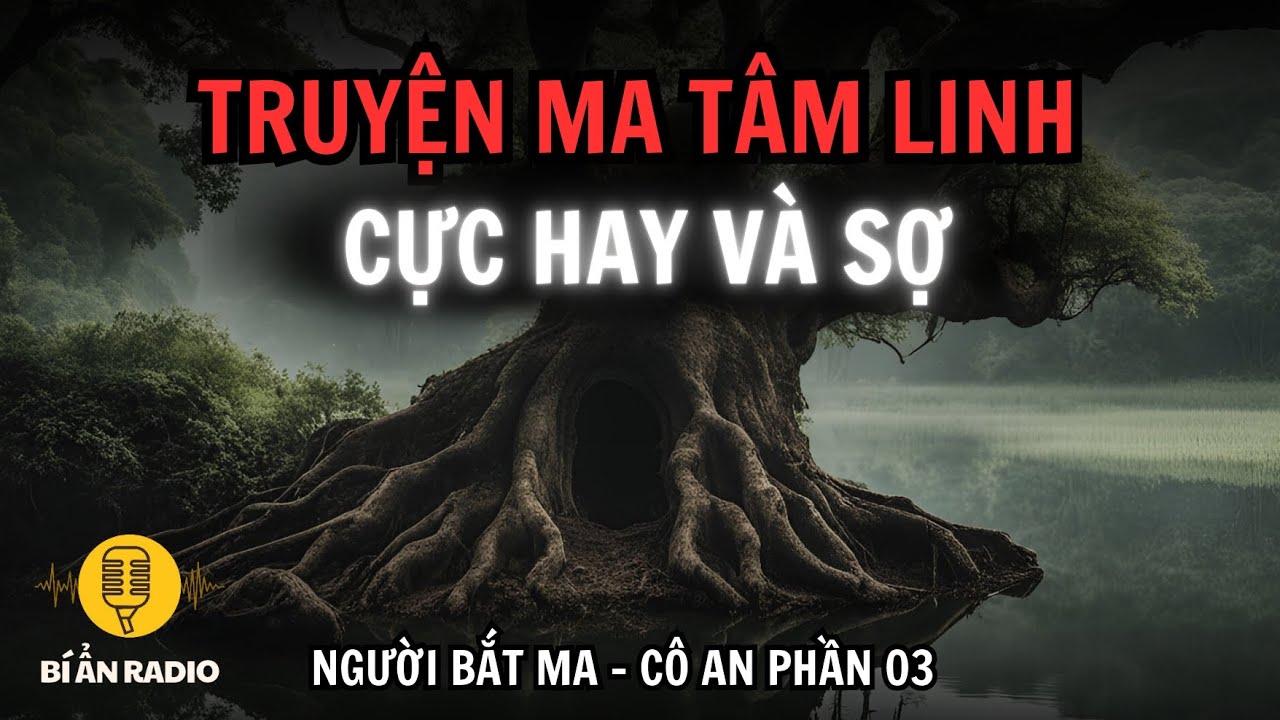 Truyện ma làng quê Bắc Bộ cực hay: Người bắt ma | Đầm sâu chết chóc - Cô đồng An 03 #chuyenma