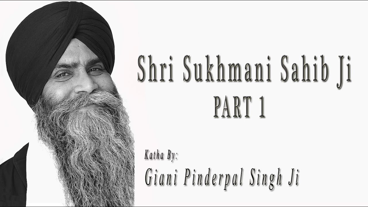 Sukhmani Sahib | Katha | PART 1 | Bhai Pinderpal Singh | San Jose, CA