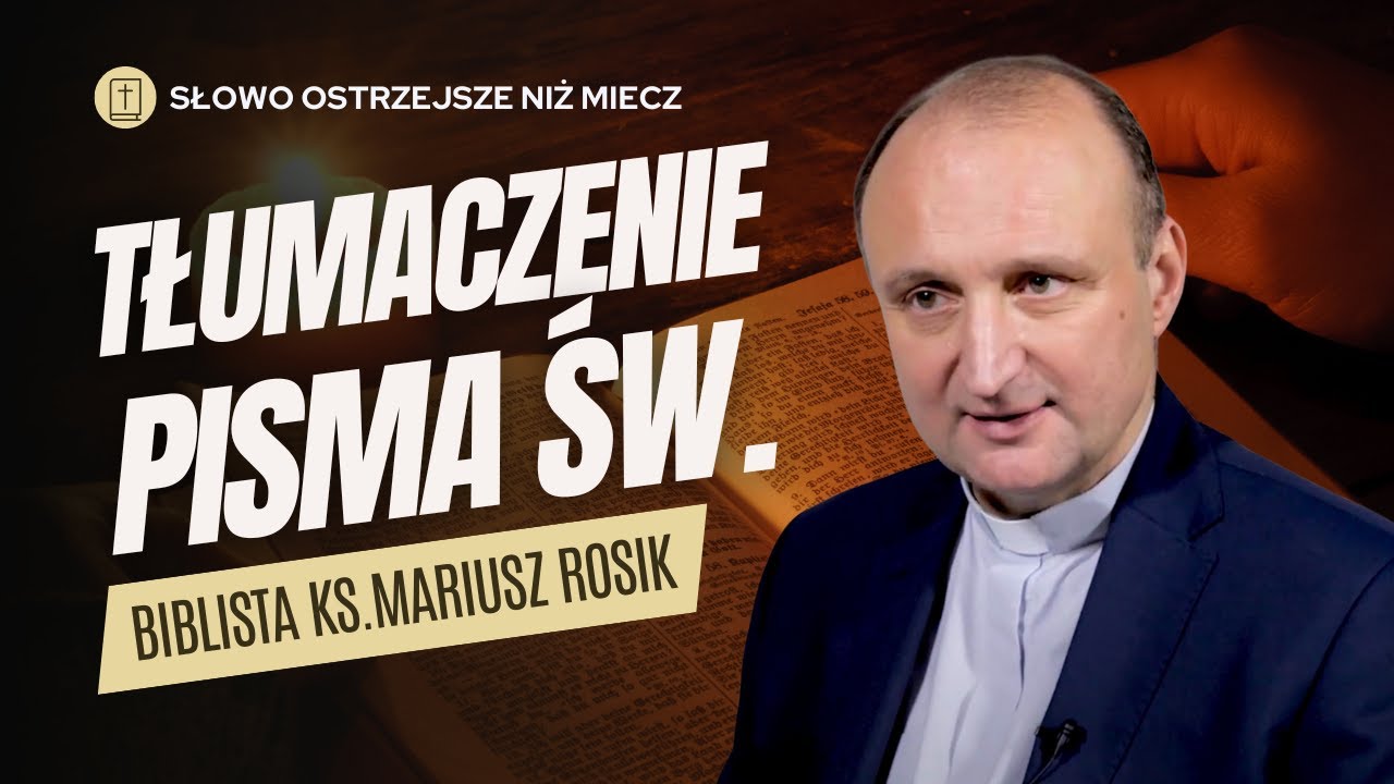 PRZEKŁADY BIBLII: JAK SIĘ JĄ TŁUMACZY? JAK WYGLĄDA PIERWOWZ&Oacute;R? | biblista ks. prof. Mariusz Rosik