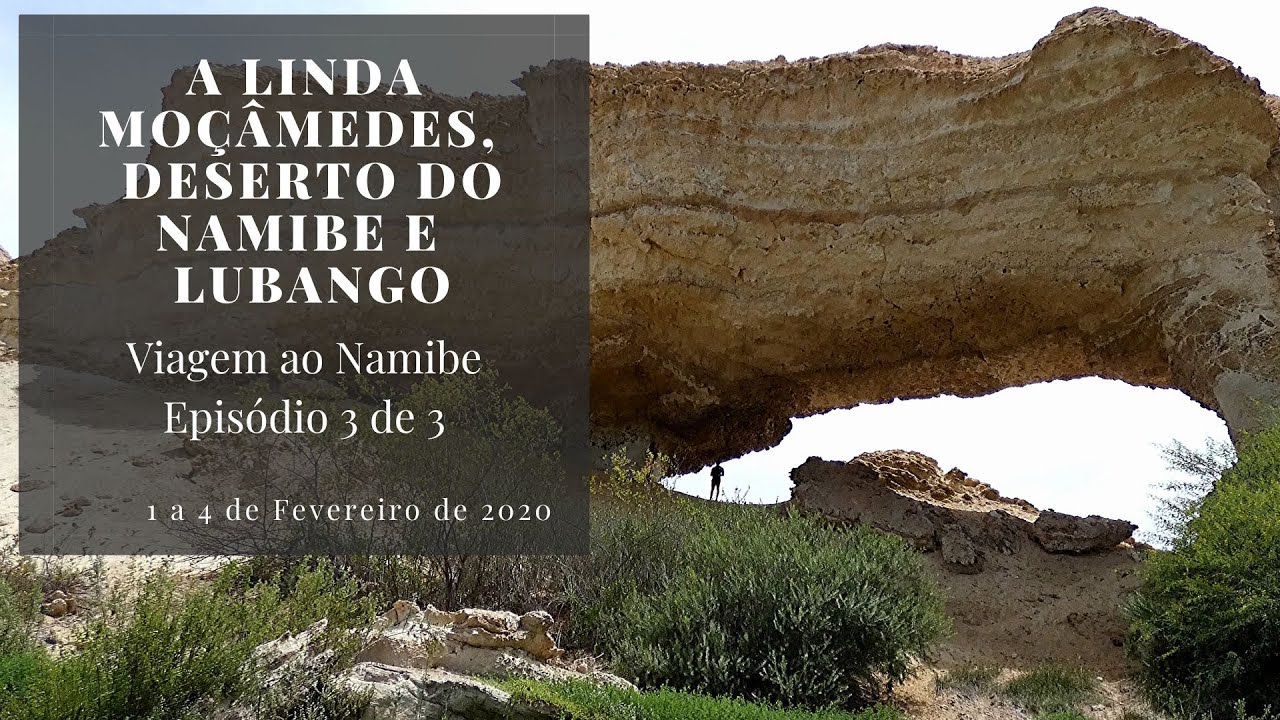 A linda Moçâmedes, o seco deserto do Namibe e o sempre belo Lubango