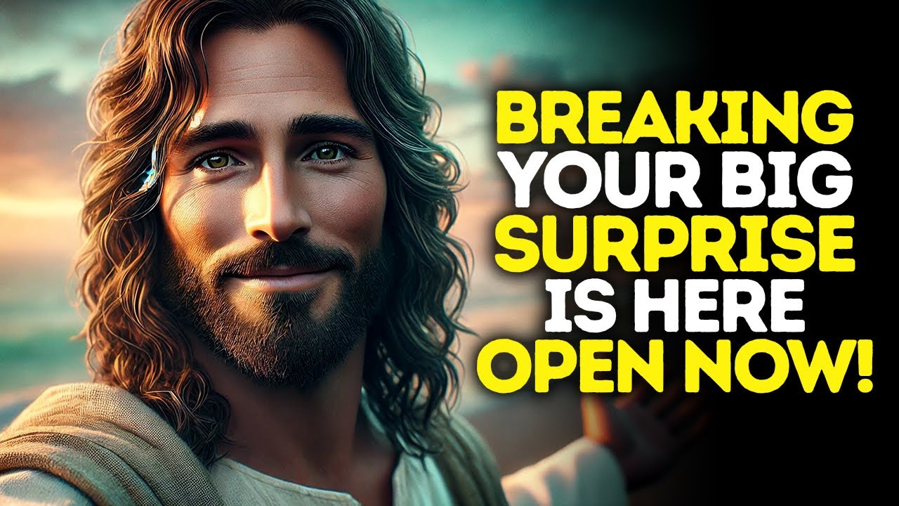 God Says: BREAKING Your Big Surprise Is Here Open Now | God Message Today | Gods Message Now | God's