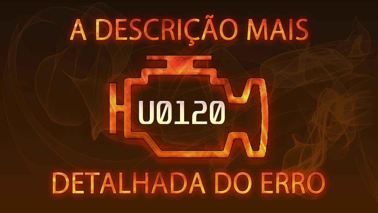 U0120  a descri&ccedil;&atilde;o mais detalhada do erro