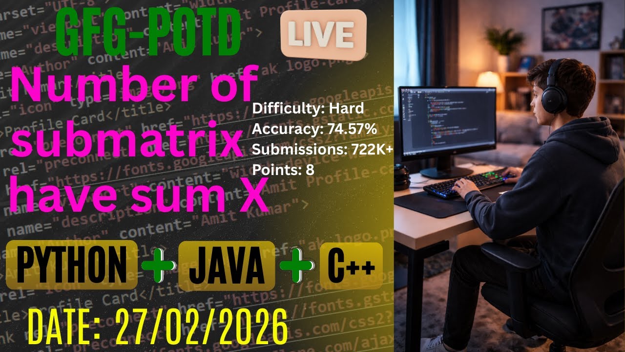 Number of submatrix have sum X | GFG-POTD |27/02/2026 | Python + Java + C++ solution | @cswithak